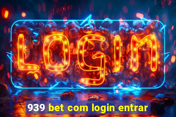 939 bet com login entrar